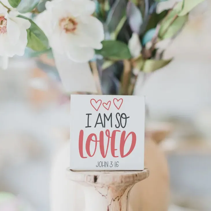 3x3 Wood Block I am so loved John 3:16